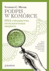 Okładka książki Podpis w komórce. DNA i świadectwa inteligentnego projektu Stephen C. Meyer