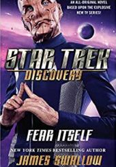 Okładka książki Star Trek: Discovery: Fear Itself James Swallow