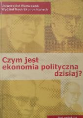 Okładka książki Czym jest ekonomia polityczna dzisiaj? Jerzy Wilkin