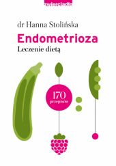 Okładka książki Endometrioza. Leczenie dietą Hanna Stolińska