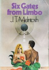 Okładka książki Six Gates from Limbo J. T. McIntosh