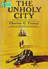 Okładka książki The Unholy City and The Magician Out Of Manchuria Charles G. Finney