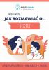 Okładka książki Jak rozmawiać o... seksie - psychoterapeuta prosto o komunikacji w związku Marita Woźny