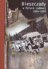 Okładka książki Bieszczady w Polsce Ludowej 1944–1989 Jakub Izdebski, Krzysztof Kaczmarski, Mariusz Krzysztofiński