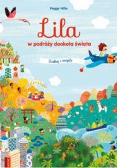 Okładka książki Lila w podróży dookoła świata. Szukaj i znajdź Peggy Nille