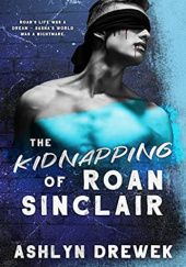 Okładka książki The Kidnapping of Roan Sinclair Ashlyn Drewek