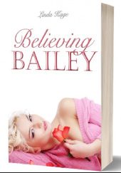 Okładka książki Believing Bailey Linda Kage