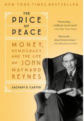 Okładka książki The Price of Peace: Money, Democracy, and the Life of John Maynard Keynes Zachary D. Carter