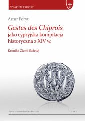 Gestes des Chiprois jako cypryjska kompilacja historyczna z XIV w. Kronika Ziemi Świętej