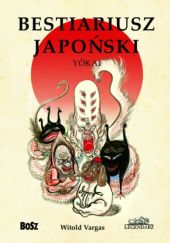Okładka książki Bestiariusz japoński. Yōkai Witold Vargas