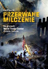 Okładka książki Przerwane milczenie. Na gruzach World Trade Center. Kamil Turecki