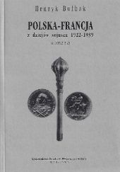 Okładka książki Polska - Francja: Z dziejów sojuszu 1922-1939. Cz. 1 (1922-1932) Henryk Bułhak