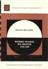 Okładka książki Wojsko Polskie we Francji 1939-194 Witold Biegański