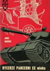 Okładka książki Rycerze pancerni XX wieku Janusz Magnuski