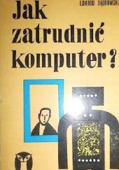 Okładka książki Jak zatrudnić komputer? Edward Dąbrowski