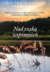 Okładka książki Nad rzeką wspomnień Monika A. Oleksa