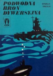 Okładka książki Podwodna broń dywersyjna Stefan Smolis