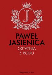 Okładka książki Ostatnia z rodu Paweł Jasienica