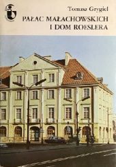 Okładka książki Pałac Małachowskich i Dom Roeslera Tomasz Grygiel