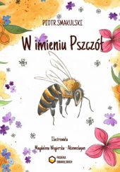 Okładka książki W imieniu pszczół Piotr Smakulski