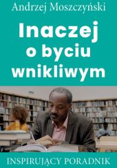 Okładka książki Inaczej o byciu wnikliwym Andrzej Moszczyński