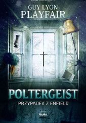 Okładka książki Poltergeist. Przypadek z Enfield Guy Lyon Playfair