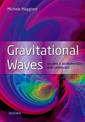Okładka książki Gravitational Waves: Volume 2: Astrophysics and Cosmology Michele Maggiore