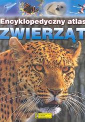 Okładka książki Encyklopedyczny atlas zwierząt Elżbieta Jarmołkiewicz