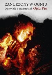 Okładka książki Zanurzony w ogniu. Opowieść o stygmatach Ojca Pio Roberto Allegri