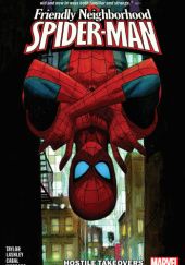 Okładka książki Friendly Neighborhood Spider-Man Vol. 2: Hostile Takeovers Juann Cabal, Ken Lashley, Tom Taylor
