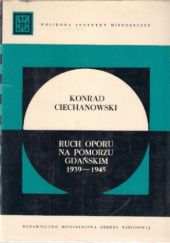 Okładka książki Ruch oporu na Pomorzu Gdańskim 1939-1945 Konrad Ciechanowski