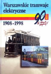 Warszawskie tramwaje elektryczne 1908-1998 t.2