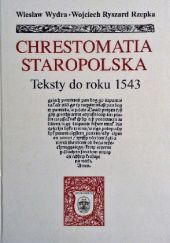 Okładka książki Chrestomatia Staropolska Wojciech Ryszard Rzepka, Wiesław Wydra