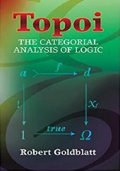 Okładka książki Topoi. The Categorial analysis of Logic Robert Goldblatt