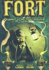 Okładka książki Fort: Prophet of the Unexplained! Frazer Irving, Peter Lenkov