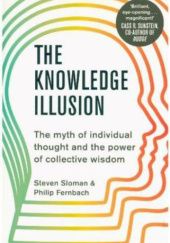 Okładka książki The Knowledge Illusion Philip Fernbach, Steven Sloman