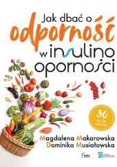 Okładka książki Jak dbać o odporność w insulinooporności Magdalena Makarowska, Dominika Musiałowska