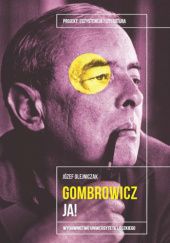 Okładka książki Witold Gombrowicz. Ja! Józef Olejniczak