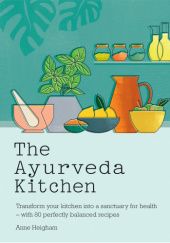 Okładka książki The Ayurveda Kitchen Anne Heigham