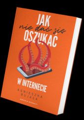Okładka książki Jak (nie dać się) oszukać w Internecie Agnieszka Bujała