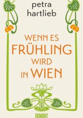 Okładka książki Wenn es Frühling wird in Wien Petra Hartlieb