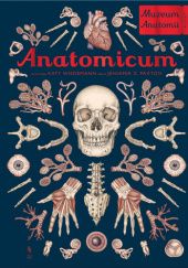 Okładka książki Anatomicum. Muzeum Anatomii Jennifer Z. Paxton, Katy Wiedemann