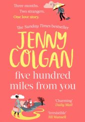 Okładka książki FIVE HUNDRED MILES FROM YOU Jenny Colgan