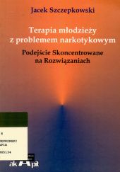 Okładka książki Terapia młodzieży z problemem narkotykowym Jacek Szczepkowski