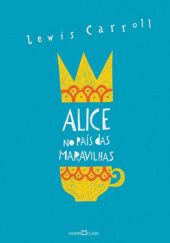 Okładka książki Alice no País das Maravilhas. Alice Através do Espelho e o que Ela Encontrou por Lá Lewis Carroll