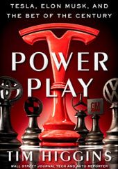 Okładka książki Power Play: Tesla, Elon Musk, and the Bet of the Century Tim Higgins