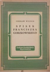 Okładka książki Spisek Franciszka Gorzkowskiego na tle ruchów społecznych w końcu XVIII wieku Czesław Wycech