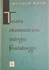 Okładka książki Teoria ekonomiczna ustroju feudalnego Witold Kula
