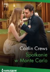 Okładka książki Spotkanie w Monte Carlo Caitlin Crews