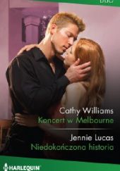 Okładka książki Koncert w Melbourne; Niedokończona historia Jennie Lucas, Cathy Williams